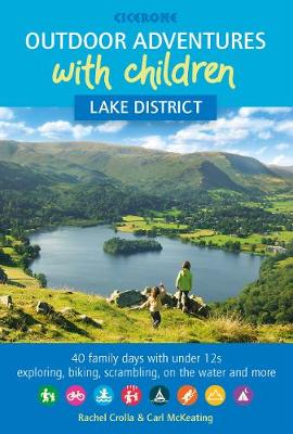 Outdoor Adventures with Children - Lake District: 40 family days with under 12s exploring, biking, scrambling, on the water and more (Paperback)