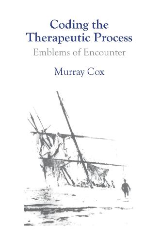 Coding the Therapeutic Process: Emblems of Encounter: A Manual for Counsellors and Therapists (Paperback)
