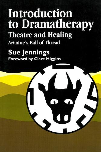 Introduction to Dramatherapy: Theatre and Healing - Ariadne's Ball of Thread (Paperback)