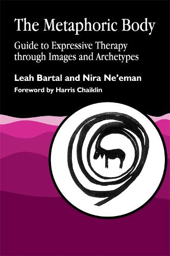 The Metaphoric Body: Guide to Expressive Therapy through Images and Archetypes (Paperback)