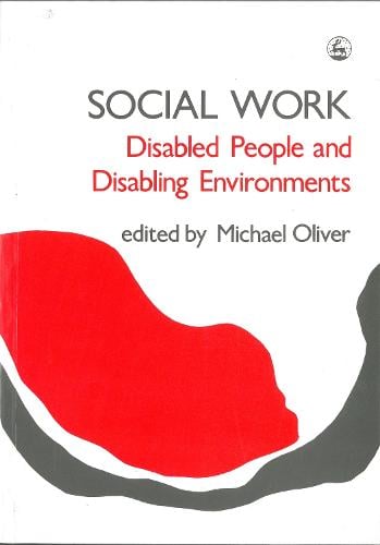 Social Work: Disabled People and Disabling Environments - Research Highlights in Social Work (Paperback)