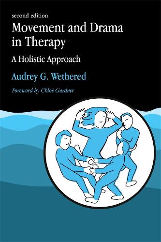 Movement and Drama in Therapy: A Holistic Approach 2nd Edition (Paperback)