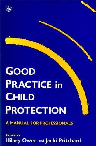 Good Practice in Child Protection: A Manual for Professionals - Good Practice in Health, Social Care and Criminal Justice (Paperback)