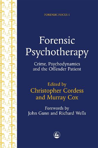 Forensic Psychotherapy: Crime, Psychodynamics and the Offender Patient - Forensic Focus (Hardback)