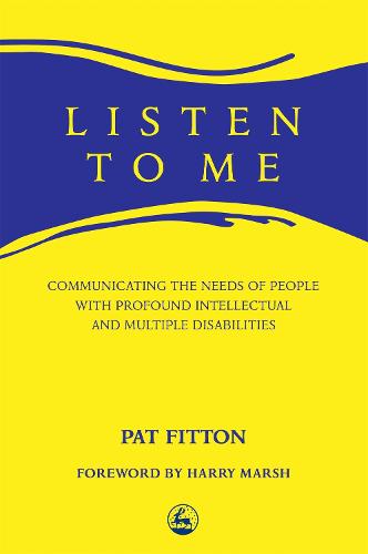 Listen To Me: Communicating the Needs of People with Profound Intellectual and Multiple Disabilities (Paperback)