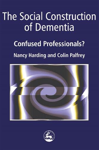 The Social Construction of Dementia: Confused Professionals? (Paperback)