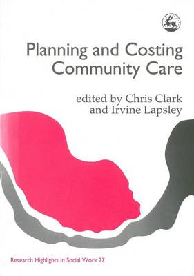 Planning and Costing Community Care - Research Highlights in Social Work (Paperback)