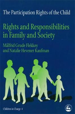 The Participation Rights of the Child: Rights and Responsibilities in Family and Society - Children in Charge (Paperback)