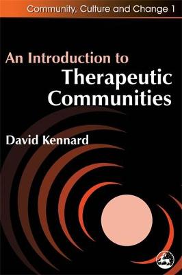 An Introduction to Therapeutic Communities - Community, Culture and Change (Paperback)