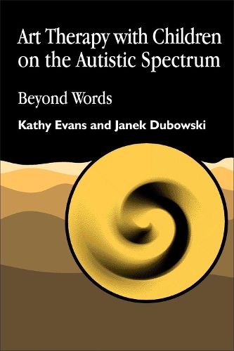 Art Therapy with Children on the Autistic Spectrum: Beyond Words - Arts Therapies (Paperback)