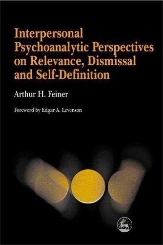 Interpersonal Psychoanalytic Perspectives on Relevance, Dismissal and Self-Definition (Paperback)