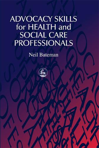 Advocacy Skills for Health and Social Care Professionals (Paperback)