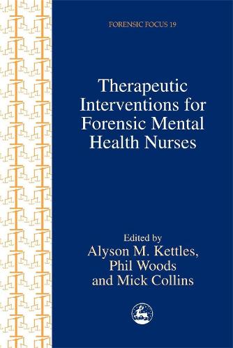 Therapeutic Interventions for Forensic Mental Health Nurses - Forensic Focus (Paperback)