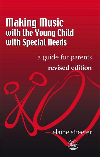Making Music with the Young Child with Special Needs: A Guide for Parents Second Edition (Paperback)