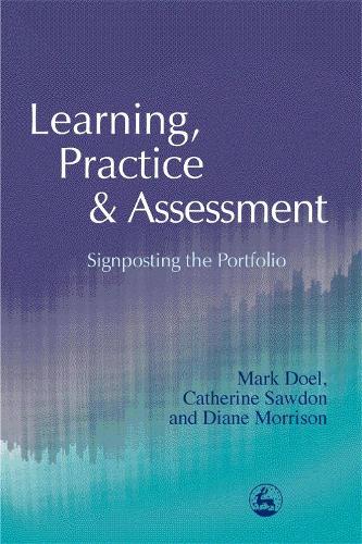 Learning, Practice and Assessment: Signposting the Portfolio (Paperback)