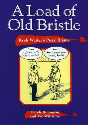 A Load of Old Bristle: Krek Waiter's Peak Bristle - Local Dialect (Paperback)