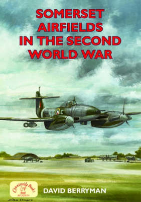 Somerset Airfields in the Second World War - Airfields in the Second World War (Paperback)