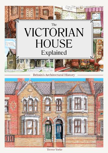 The Victorian House Explained by Trevor Yorke | Waterstones