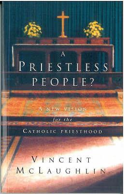 Priestless People?: New Vision for the Catholic Priesthood (Paperback)
