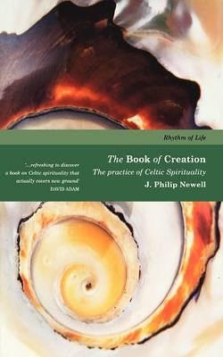 Book of Creation: The Practice of Celtic Spirituality - Rhythm of Life (Paperback)