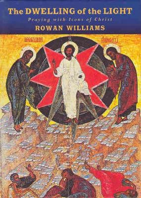 The Dwelling of the Light: Praying with Icons of Christ (Hardback)