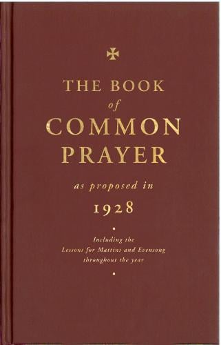 The Book of Common Prayer as Proposed in 1928 by Compilers