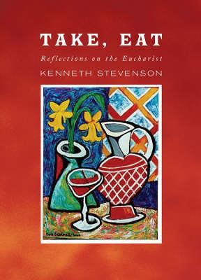 Take, Eat: Reflections on the Eucharist (Hardback)