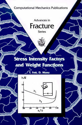 Stress Intensity Factors and Weight Functions - Advances in Fracture S. v.1 (Hardback)