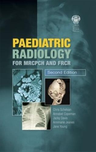 Paediatric Radiology for MRCPCH and FRCR, Second Edition (Paperback)