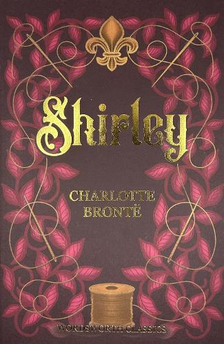 Shirley - Wordsworth Classics (Paperback)