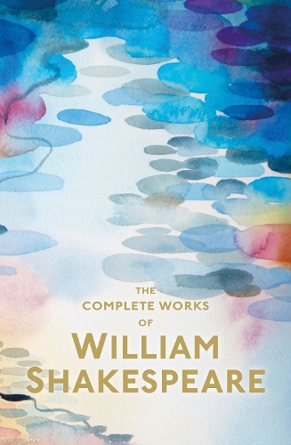 The Complete Works Of William Shakespeare By William Shakespeare Waterstones