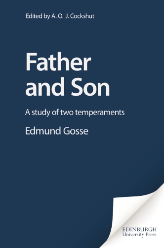 Edmund Gosse: Father and Son - A Study of Two Temperaments (Hardback)