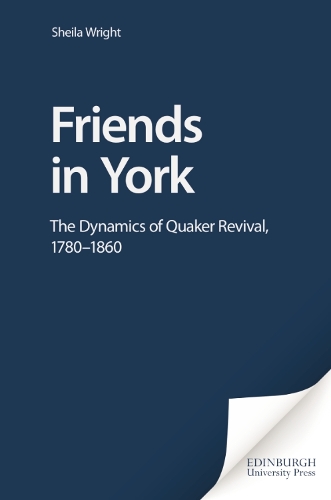 Dynamics of the Quaker Revival: The Dynamics of Quaker Revival, 1780-1860 - Studies in Protestant Nonconformity No. 1 (Hardback)