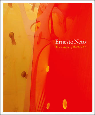 Ernesto Neto: The Edges of the World (Paperback)
