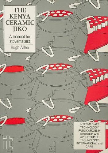 Kenya Ceramic Jiko: A manual for stovemakers (Paperback)