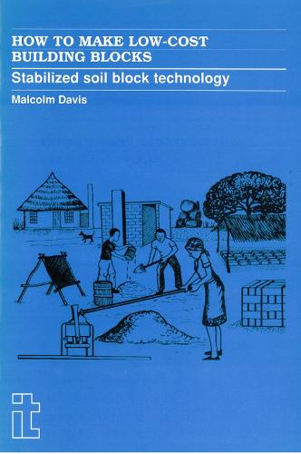 How to Make Low-Cost Building Blocks: Stabilized soil block technology (Paperback)
