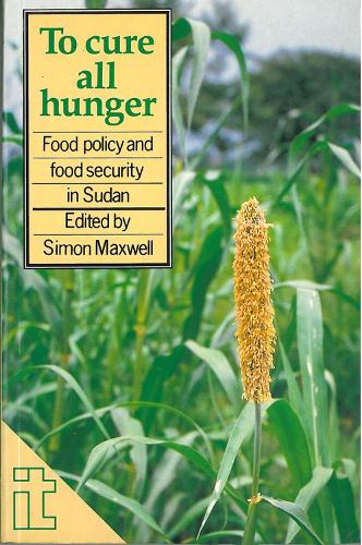 To Cure All Hunger: Food policy and food security in Sudan (Paperback)