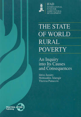 The State of World Rural Poverty: An enquiry into the causes and consequences (Hardback)