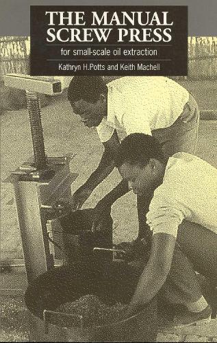 The Manual Screw Press for Small-Scale Oil Extraction (Paperback)