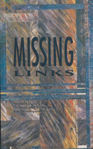 Missing Links: Gender equity in science and technology for development (Paperback)
