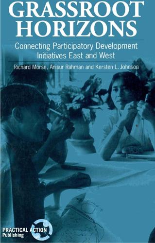 Grassroot Horizons: Connecting participatory development initiatives East and West (Paperback)