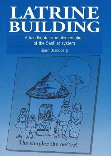 Latrine Building: A handbook to implementing the Sanplat system (Paperback)