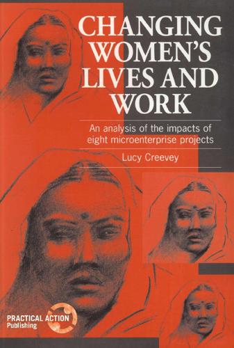 Changing Women's Lives and Work: An analysis of the impacts of eight microenterprise projects (Paperback)