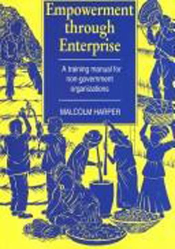 Empowerment Through Enterprise: A training manual for non-government organizations (Paperback)