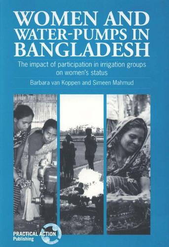 Women and Water-Pumps in Bangladesh: The impact of participation in irrigation groups on women's status (Paperback)