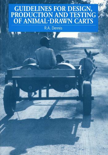 Guidelines for Design, Production and Testing of Animal-Drawn Carts (Paperback)