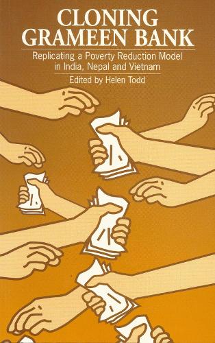 Cloning Grameen Bank: Replicating a poverty reduction model in India, Nepal and Vietnam (Paperback)