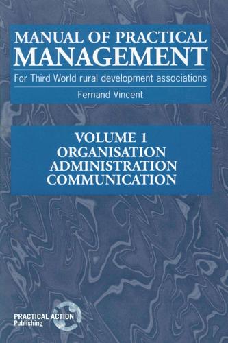 Manual of Practical Management for Third World Rural Development Associations: Organization, administration, communication - Manual of Practical Management 1 (Paperback)