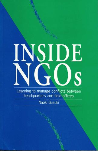 Inside NGOs: Managing conflicts between headquarters and the field offices in non-governmental organizations (Paperback)