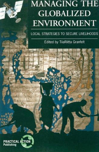Managing the Globalized Environment: Local strategies to secure livelihoods (Paperback)